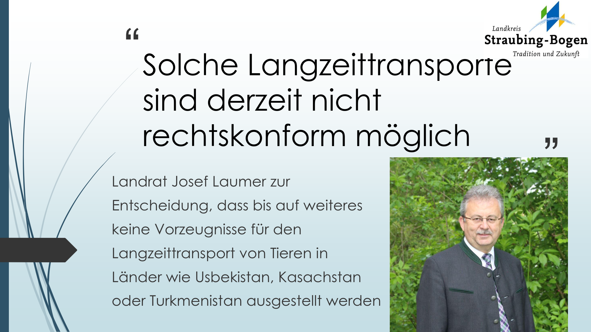 Auch Landkreis Straubing-Bogen stellt bis auf weiteres keine Vorzeugnisse für den Langzeittransport von Tieren in Länder wie Usbekistan, Kasachstan oder Turkmenistan aus