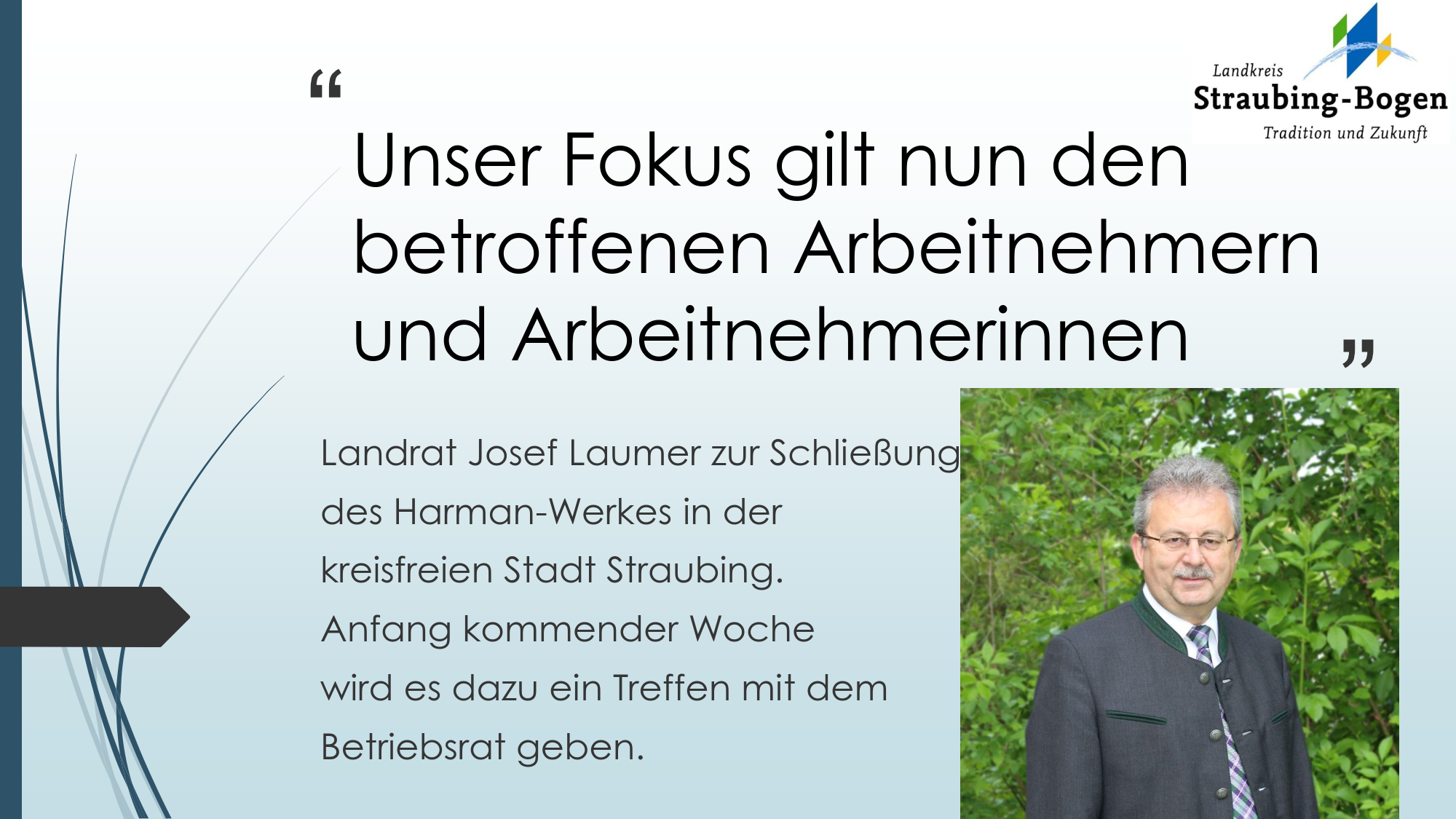 Statement von Landrat Josef Laumer zur Schließung des Harman-Werkes in der kreisfreien Stadt Straubing
