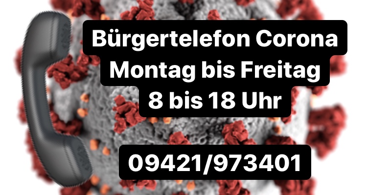 Bürgertelefon zum Thema Corona ab sofort von Montag bis Freitag von 8 bis 18 Uhr unter 09421/973401