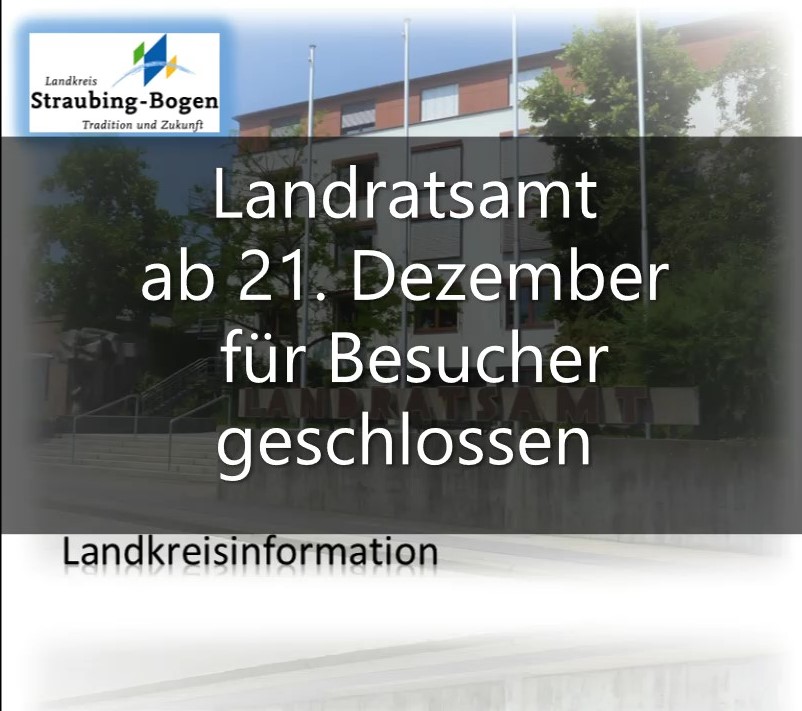 Landratsamt für den Besucherverkehr vom 21. Dezember bis 31. Januar geschlossen
